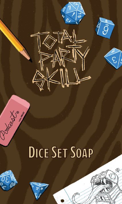 Total Party Skill - Dice Soap - Dungeons & Bubbles